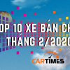 Infographic: Top 10 xe đứng đầu thị trường ô tô Việt tháng 2/2020