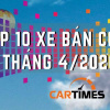 Infographic: Top 10 xe ô tô bán chạy nhất thị trường Việt Nam tháng 4/2020