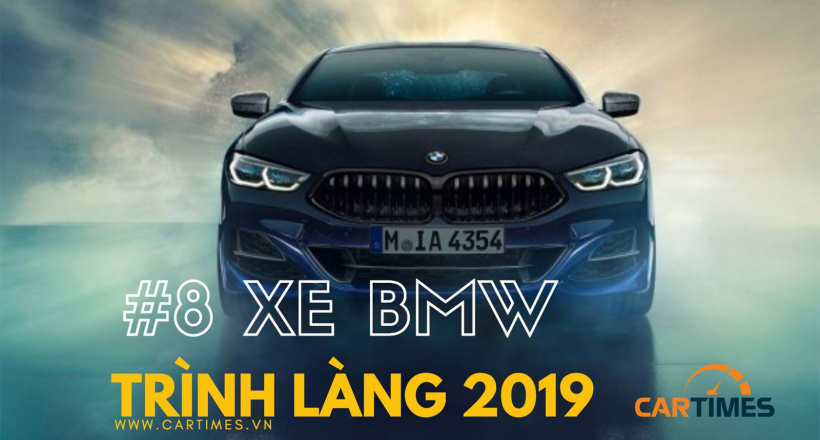 Khám phá 8 mẫu xe BMW ra mắt trong năm 2019