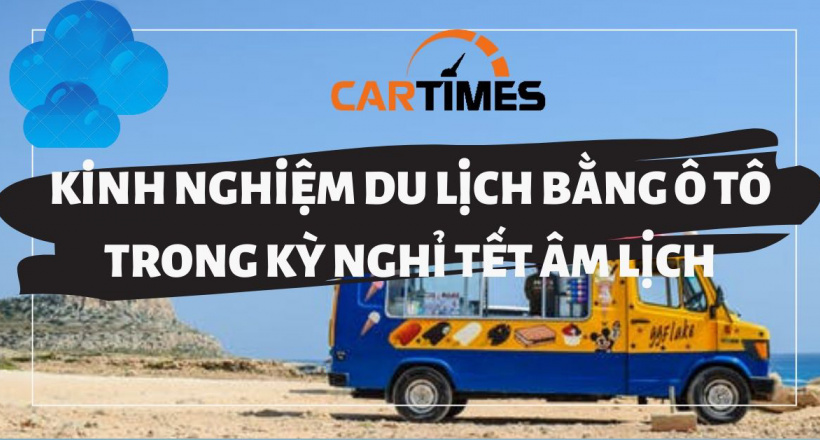 Kinh nghiệm du lịch bằng ô tô trong kỳ nghỉ Tết Âm lịch