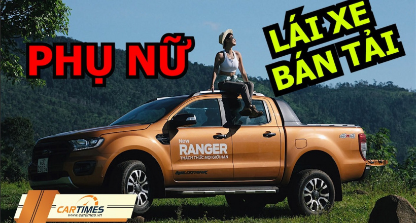 "Ranger For Her" - Câu chuyện xúc động về những người phụ nữ mê xe bán tải